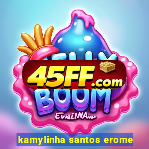 kamylinha santos erome
